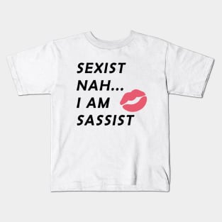 Sexist Nah... I Am Sassist Kids T-Shirt